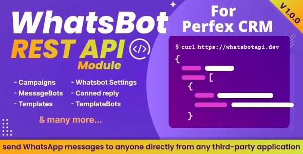 WhatsBot REST API Module for Perfex CRM Connect your WhatsBot with third party applications